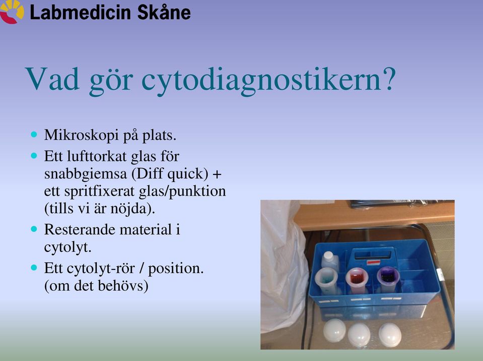 spritfixerat glas/punktion (tills vi är nöjda).