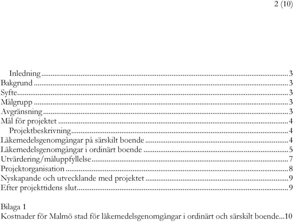 ..4 Läkemedelsgenomgångar i ordinärt boende...5 Utvärdering/måluppfyllelse...7 Projektorganisation.