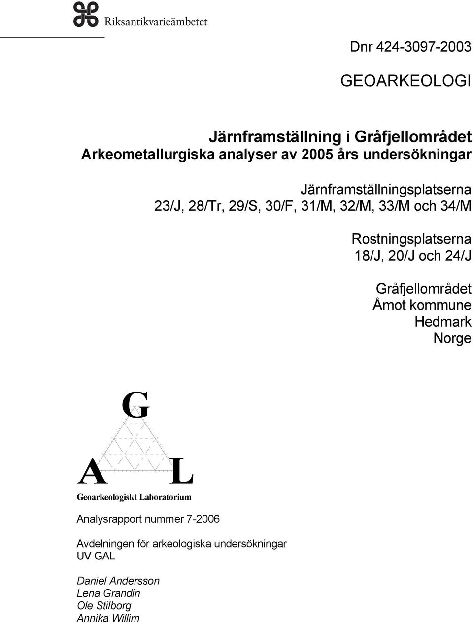 18/J, 20/J och 24/J Gråfjellområdet Åmot kommune Hedmark Norge G A L Geoarkeologiskt Laboratorium Analysrapport