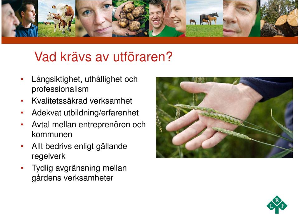 verksamhet Adekvat utbildning/erfarenhet Avtal mellan