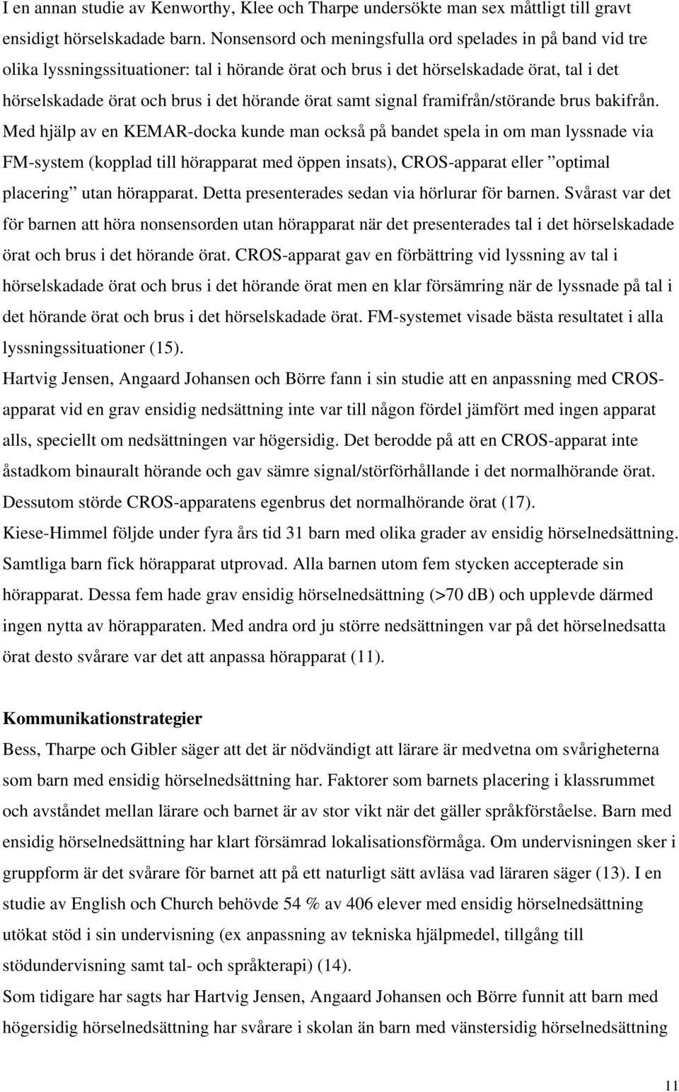 samt signal framifrån/störande brus bakifrån.