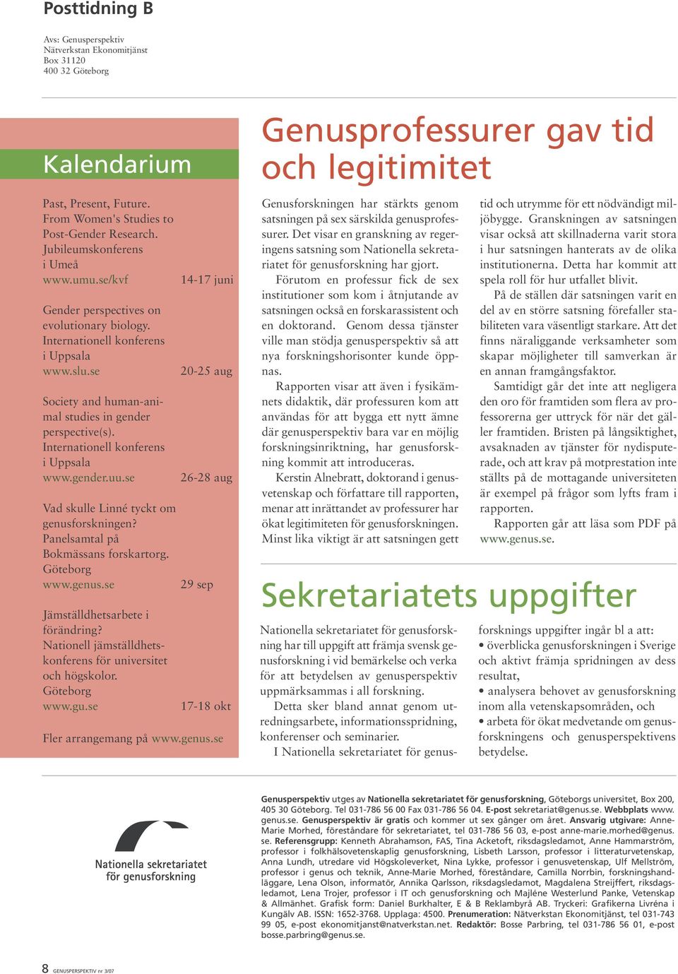 se Vad skulle Linné tyckt om genusforskningen? Panelsamtal på Bokmässans forskartorg. Göteborg www.genus.se Jämställdhetsarbete i förändring?