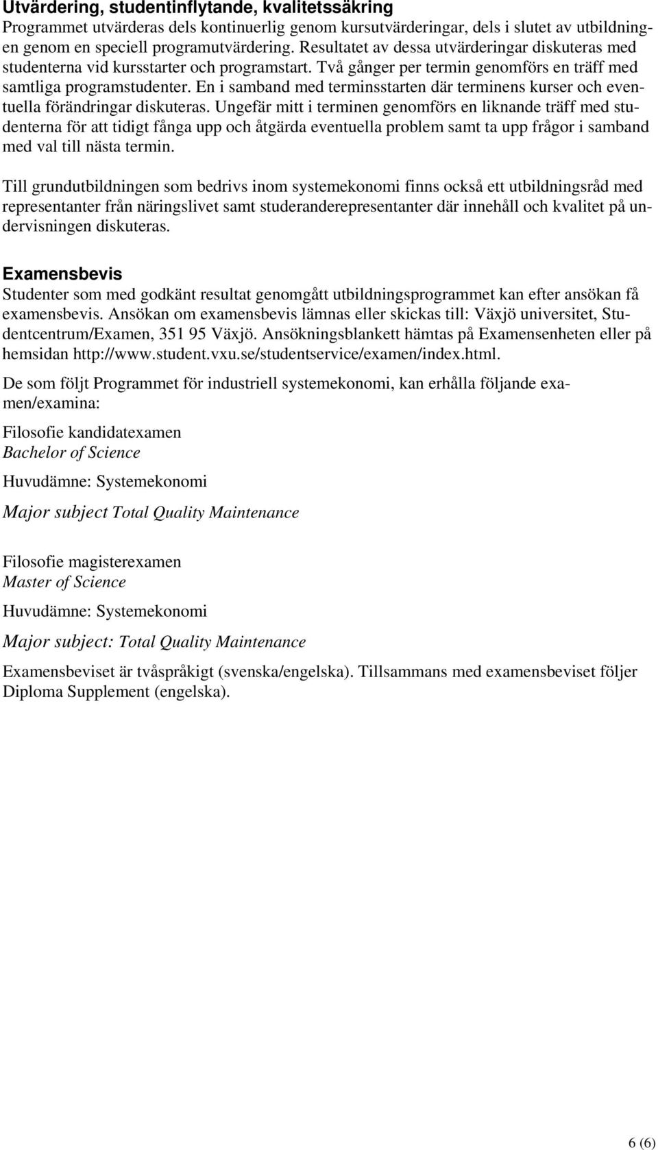 En i samband med terminsstarten där terminens kurser och eventuella förändringar diskuteras.