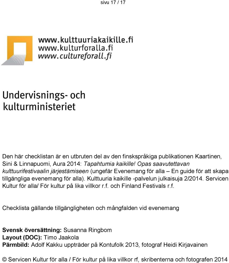 Kulttuuria kaikille -palvelun julkaisuja 2/2014. Servicen Kultur fö