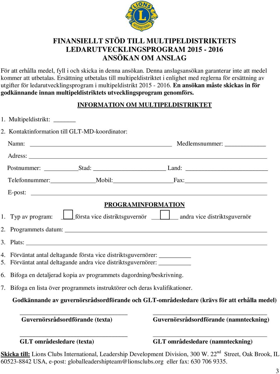 Ersättning utbetalas till multipeldistriktet i enlighet med reglerna för ersättning av utgifter för ledarutvecklingsprogram i multipeldistrikt 2015-2016.