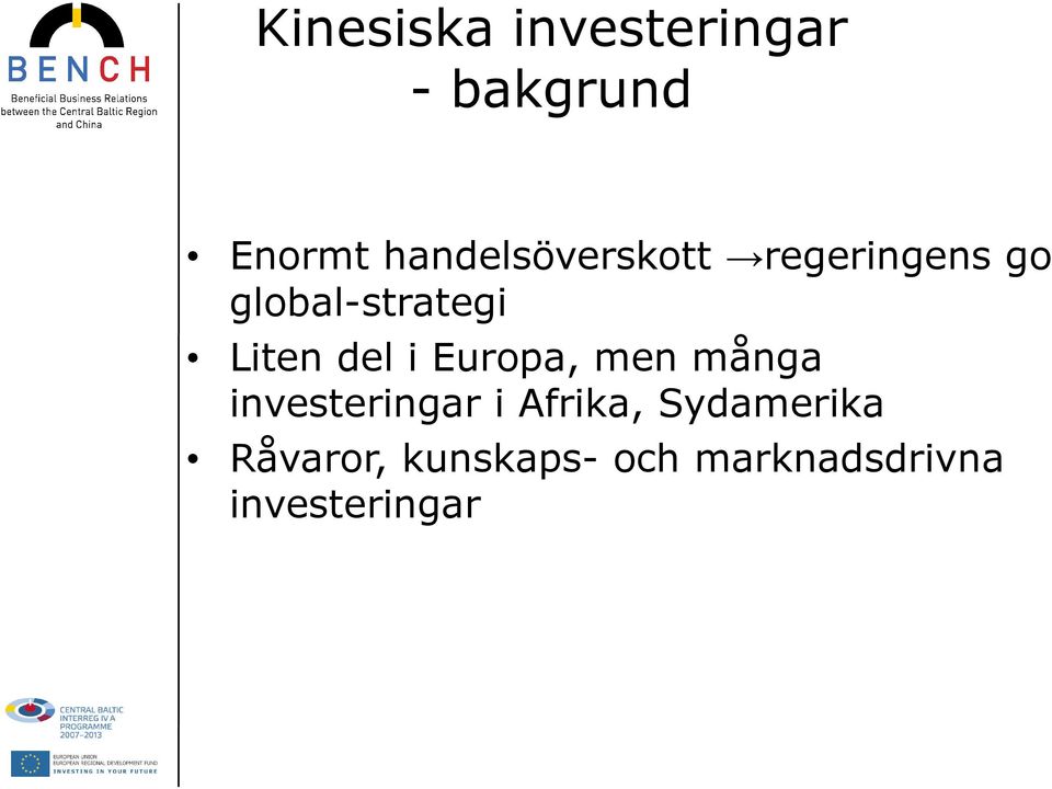 Liten del i Europa, men många investeringar i