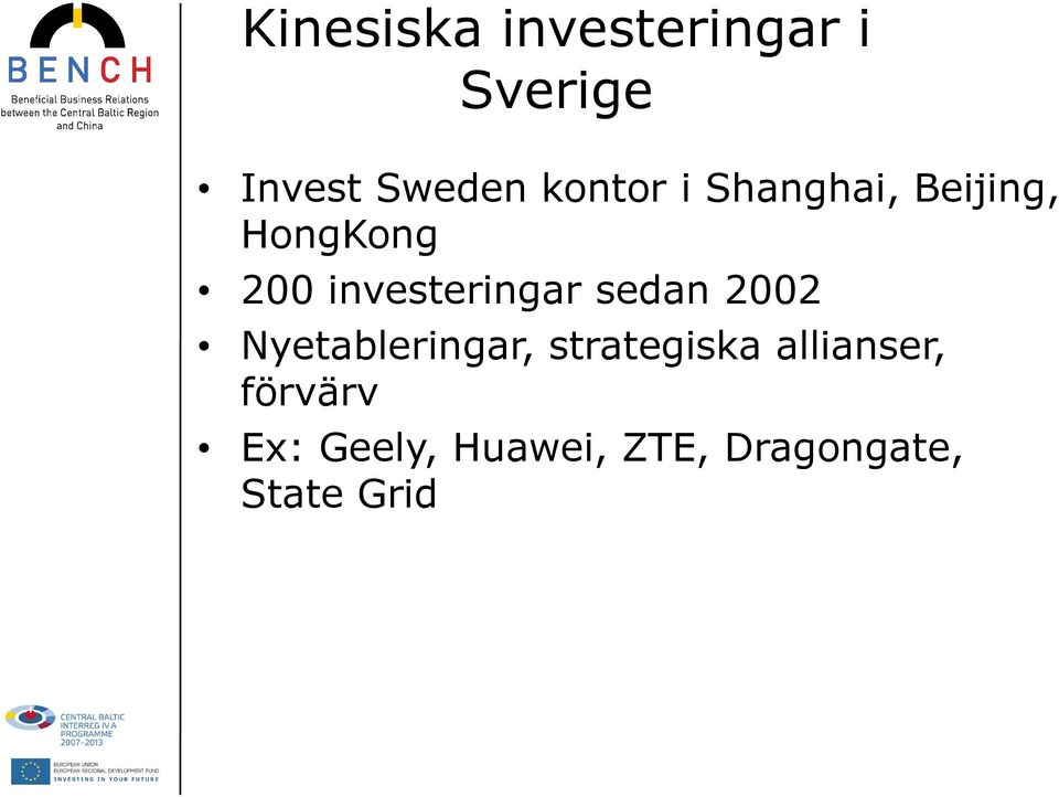 investeringar sedan 2002 Nyetableringar,