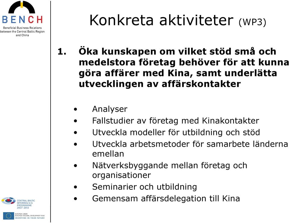 underlätta utvecklingen av affärskontakter Analyser Fallstudier av företag med Kinakontakter Utveckla