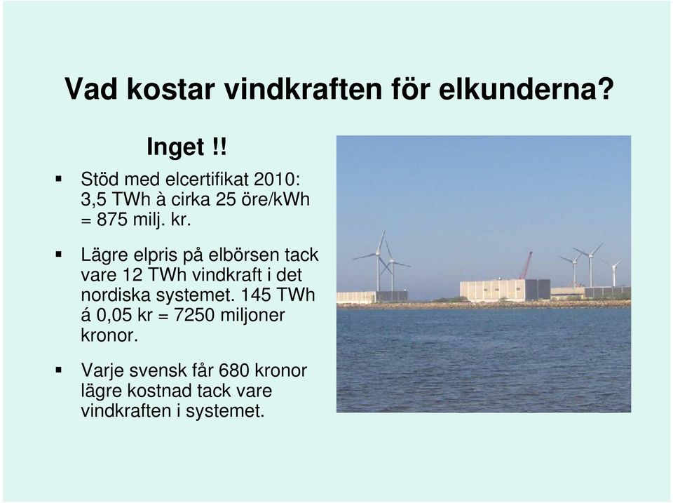 Lägre elpris på elbörsen tack vare 12 TWh vindkraft i det nordiska systemet.