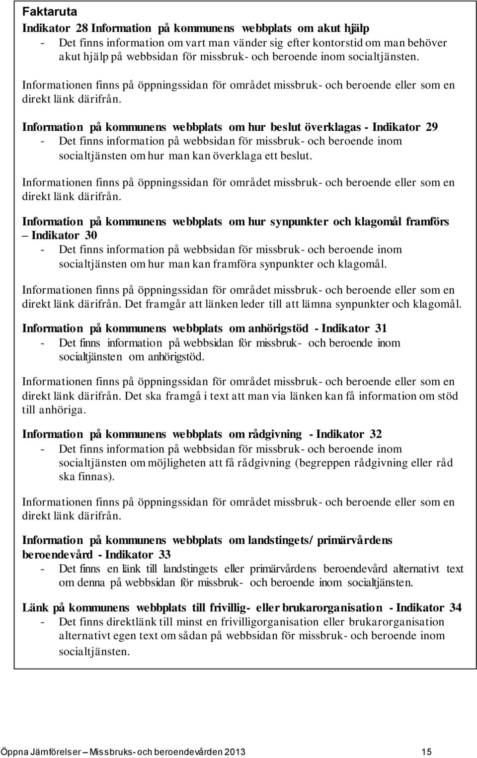 Information på kommunens webbplats om hur beslut överklagas - Indikator 29 - Det finns information på webbsidan för missbruk- och beroende inom socialtjänsten om hur man kan överklaga ett beslut.