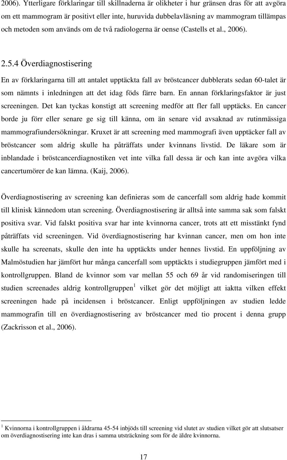 används om de två radiologerna är oense (Castells et al.,  2.5.