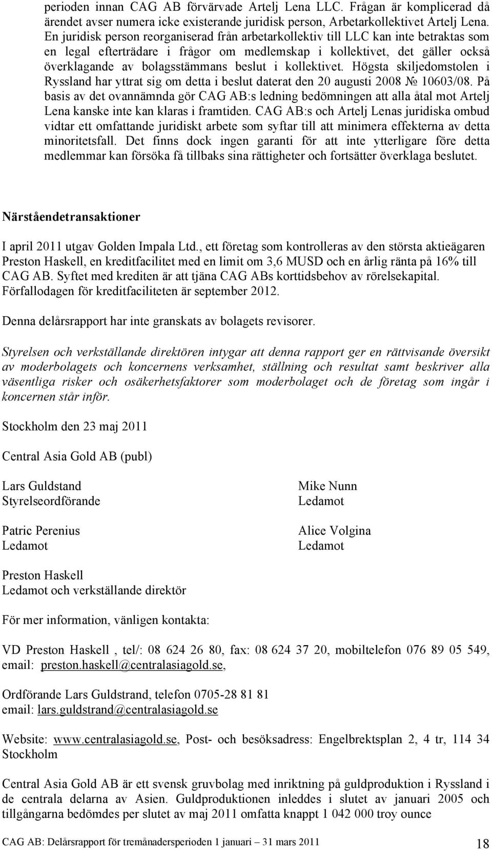 beslut i kollektivet. Högsta skiljedomstolen i Ryssland har yttrat sig om detta i beslut daterat den 20 augusti 2008 10603/08.