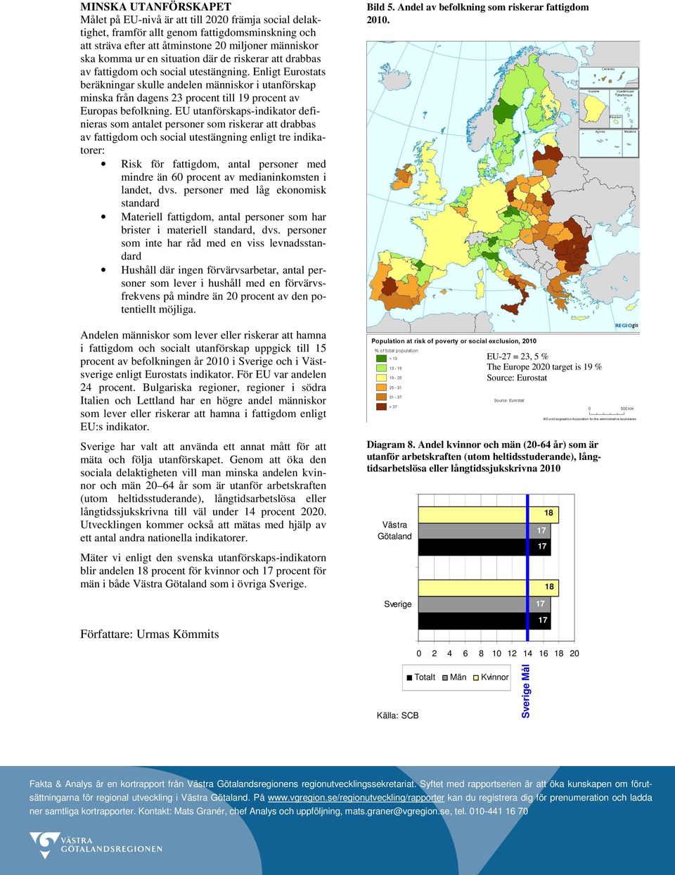 Enligt Eurostats beräkningar skulle andelen människor i utanförskap minska från dagens 23 procent till 19 procent av Europas befolkning.