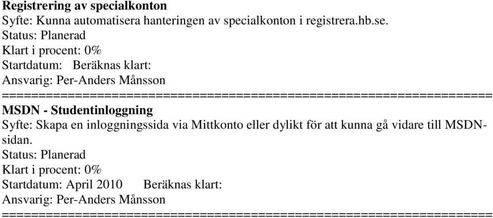 MSDN - Studentinloggning Syfte: Skapa en inloggningssida via