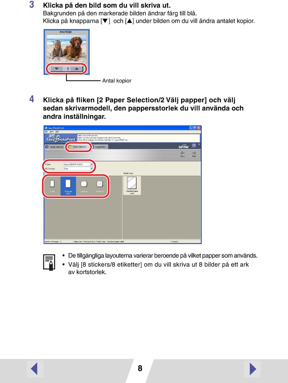 Antal kopior 4 Klicka på fliken [2 Paper Selection/2 Välj papper] och välj sedan skrivarmodell, den pappersstorlek du vill