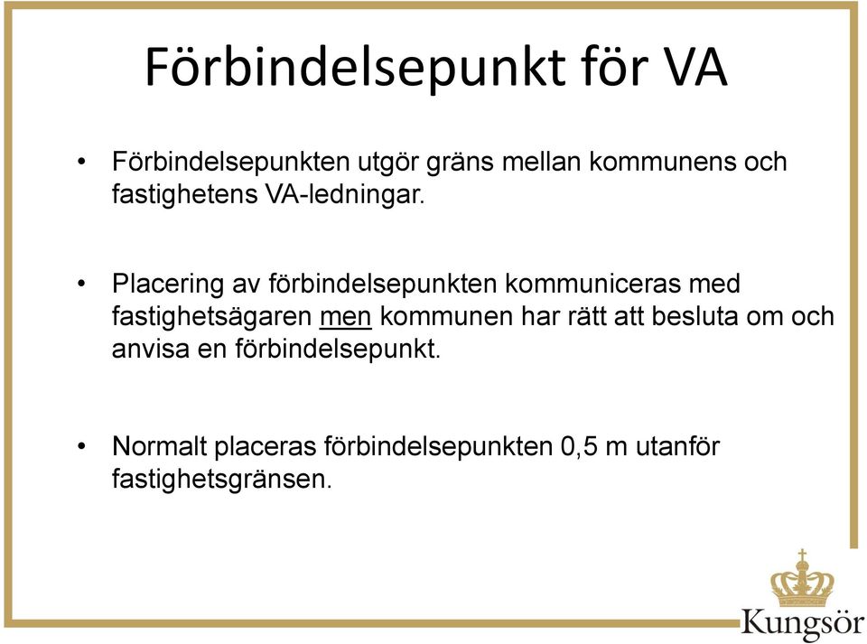 Placering av förbindelsepunkten kommuniceras med fastighetsägaren men