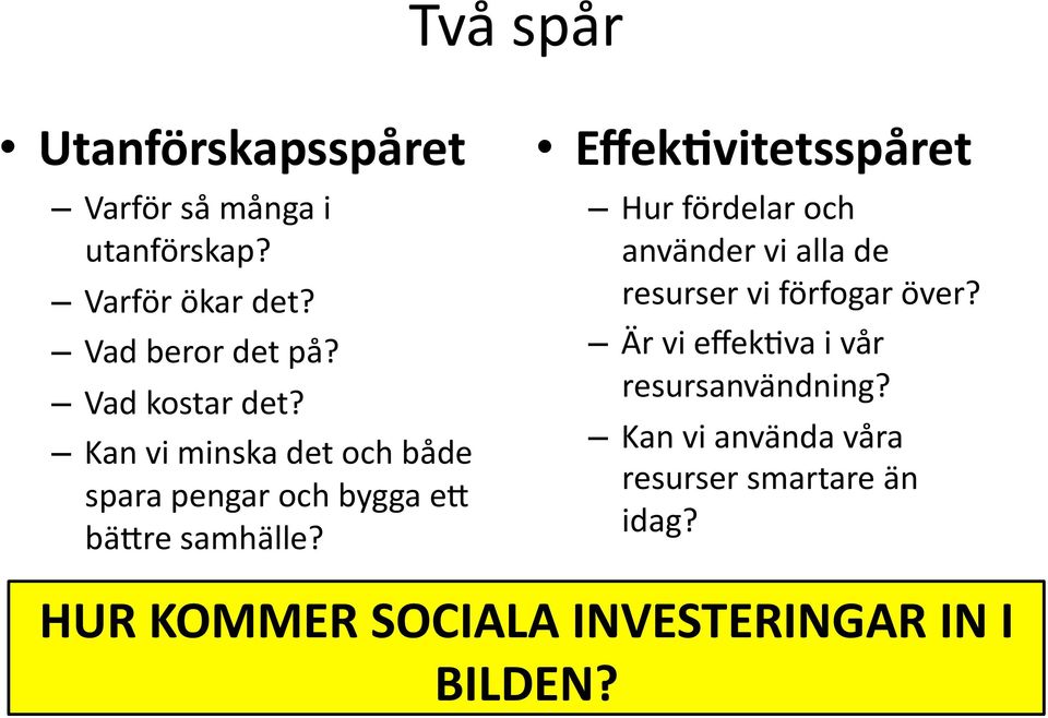 EffekAvitetsspåret Hur fördelar och använder vi alla de resurser vi förfogar över?