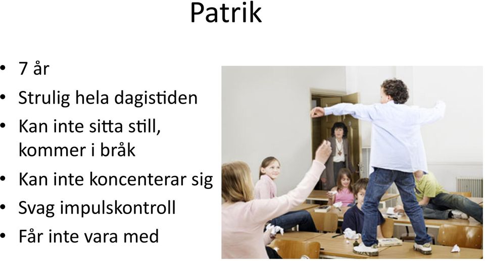 kommer i bråk Kan inte