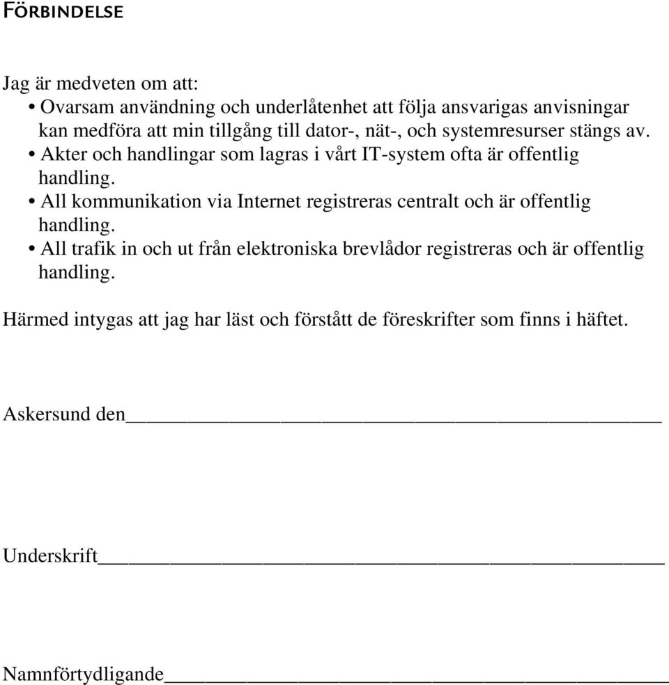 All kommunikation via Internet registreras centralt och är offentlig handling.