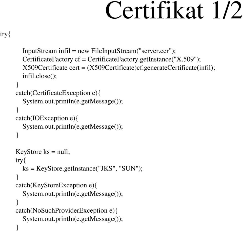 509"); X509Certificate cert = (X509Certificate)cf.generateCertificate(infil); infil.