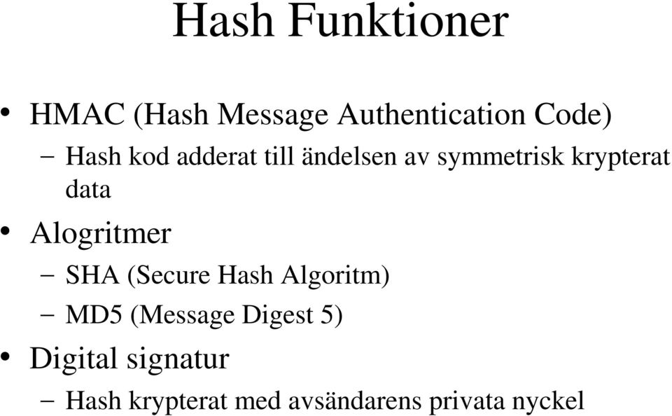 Alogritmer SHA (Secure Hash Algoritm) MD5 (Message Digest