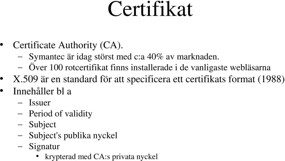 Över 100 rotcertifikat finns installerade i de vanligaste webläsarna X.