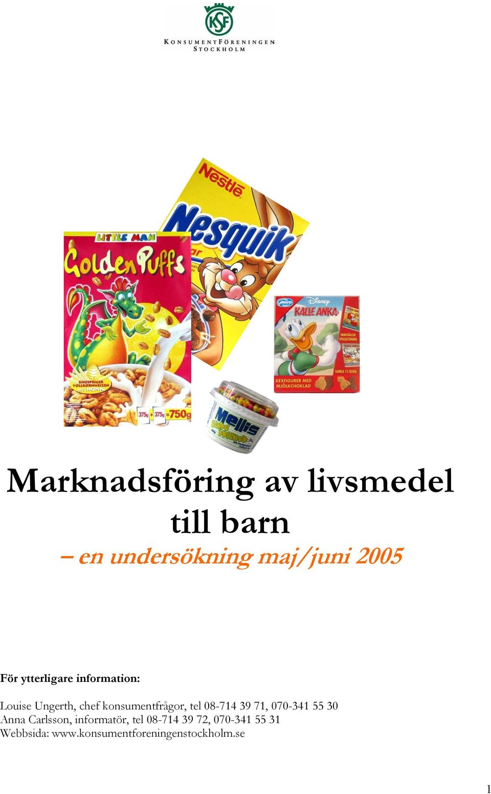 tel 08-714 39 71, 070-341 55 30 Anna Carlsson, informatör, tel