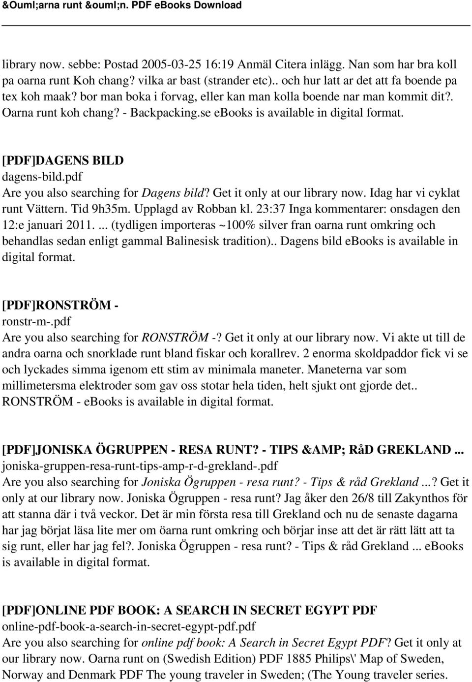 pdf Are you also searching for Dagens bild? Get it only at our library now. Idag har vi cyklat runt Vättern. Tid 9h35m. Upplagd av Robban kl. 23:37 Inga kommentarer: onsdagen den 12:e januari 2011.