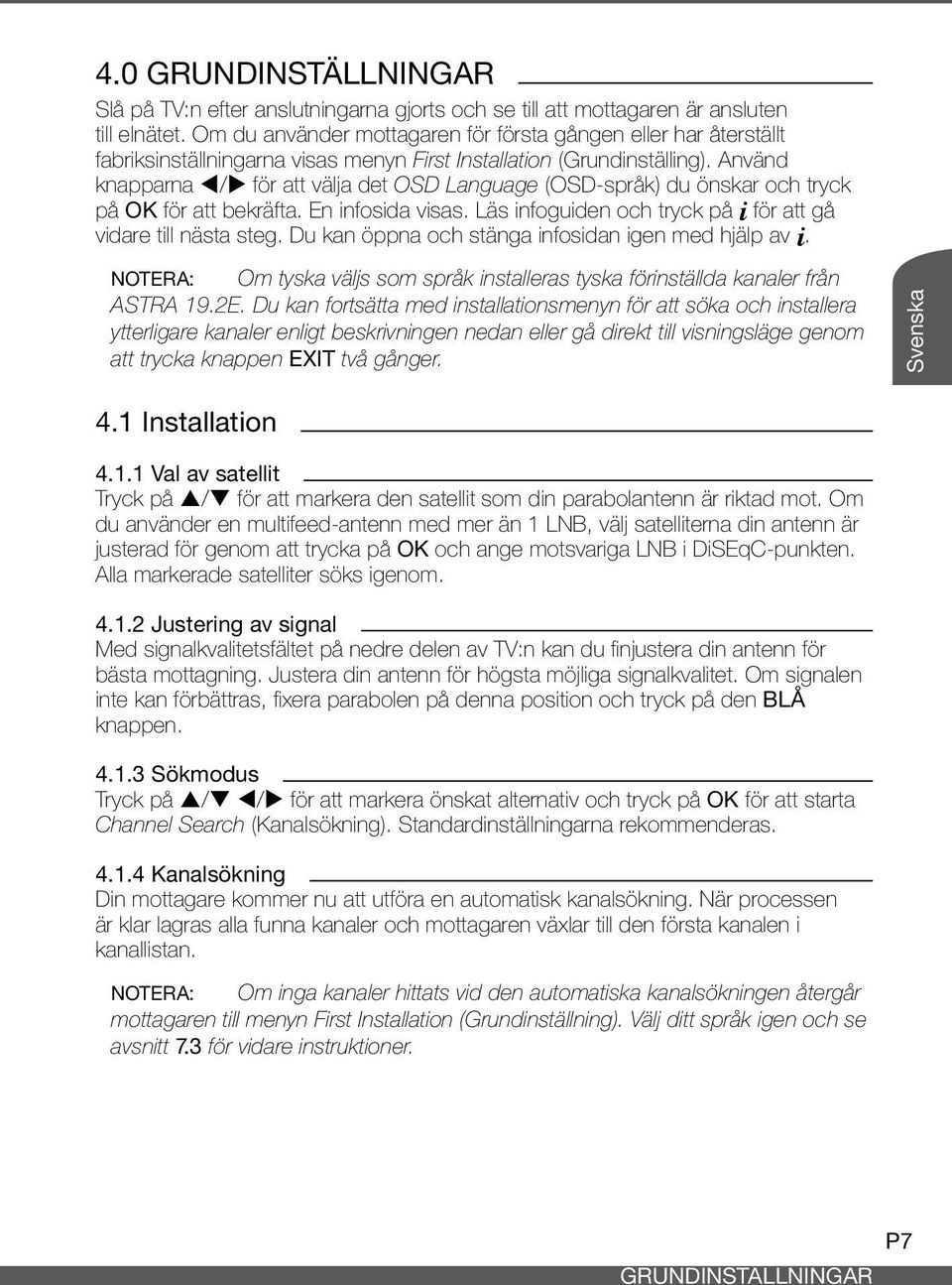 Använd knapparna t/u för att välja det OSD Language (OSD-språk) du önskar och tryck på OK för att bekräfta. En infosida visas. Läs infoguiden och tryck på i för att gå vidare till nästa steg.