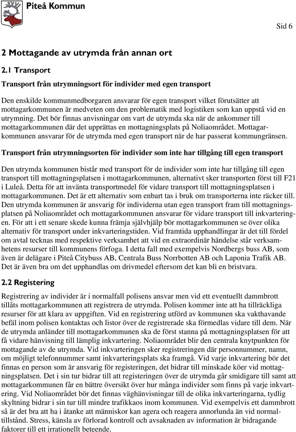 problematik med logistiken som kan uppstå vid en utrymning.