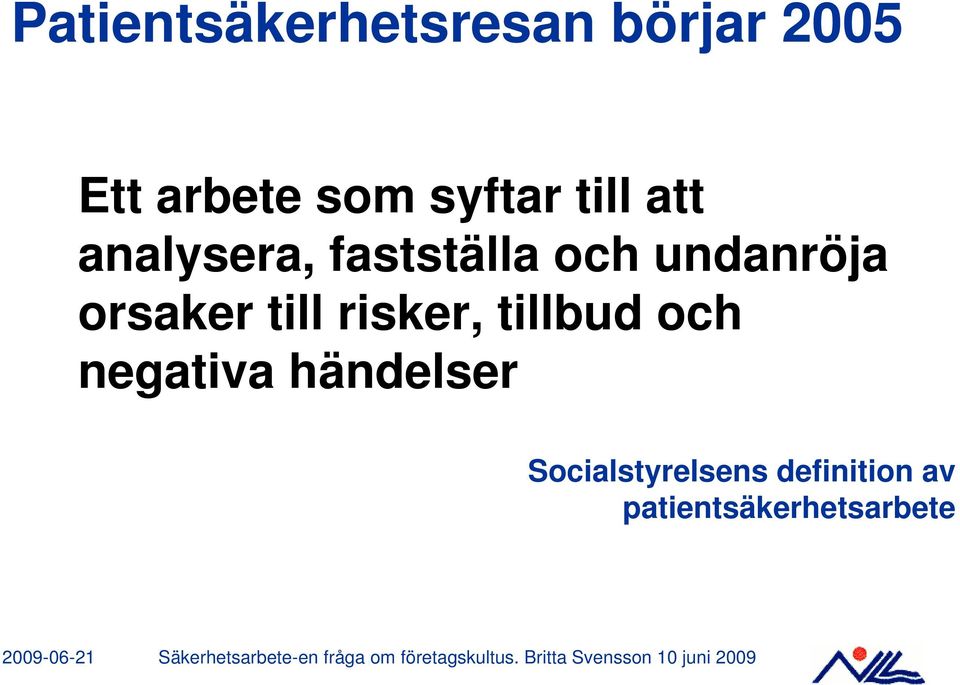 orsaker till risker, tillbud och negativa händelser