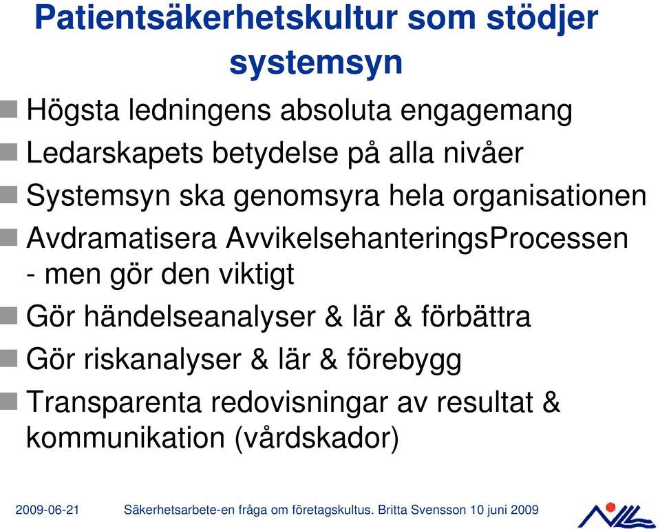 Avdramatisera AvvikelsehanteringsProcessen - men gör den viktigt Gör händelseanalyser & lär