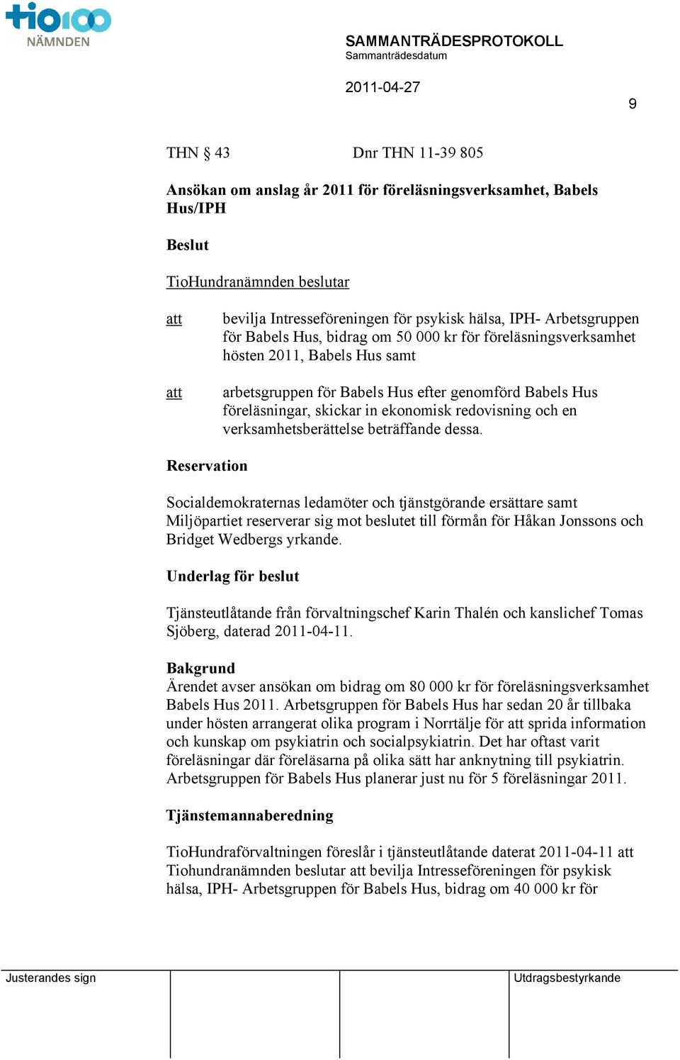 verksamhetsberättelse beträffande dessa.