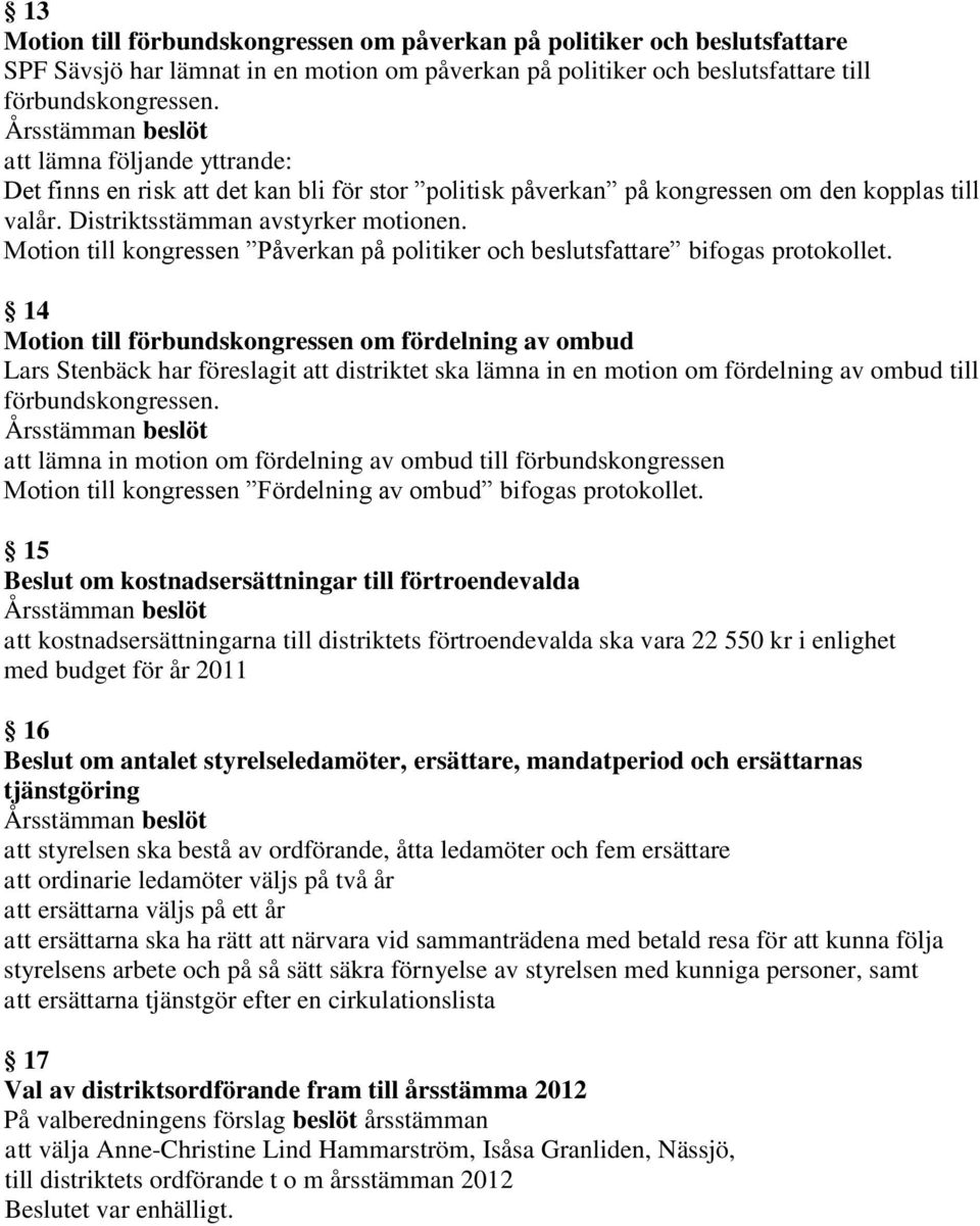 Motion till kongressen Påverkan på politiker och beslutsfattare bifogas protokollet.