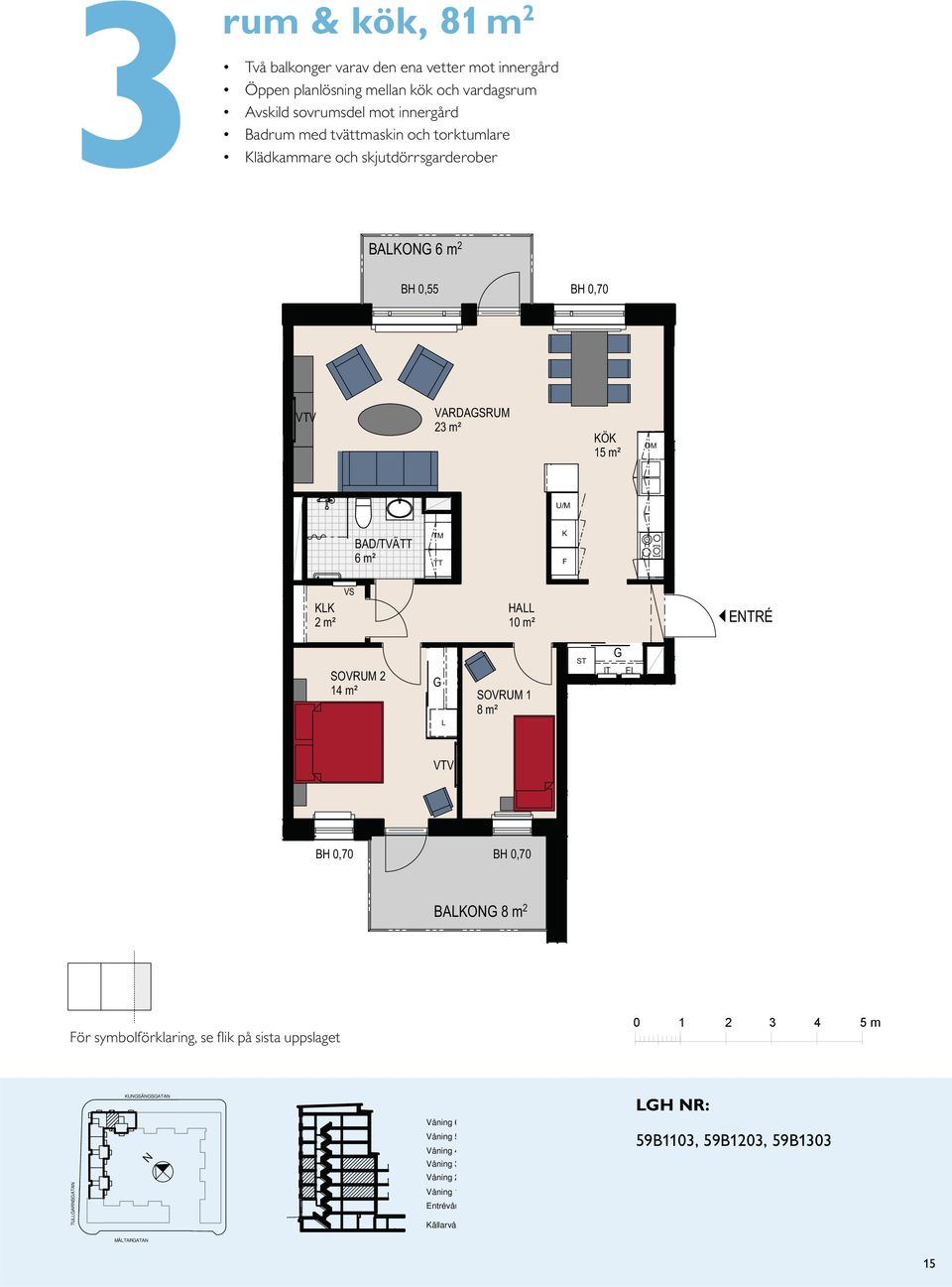 lädkammare och skjutdörrsgarderober BAO 6 m 2 VARDASRUM 2 TM TT 2 m² HA 10 m² ETRÉ 14 m² 8 m² IT E