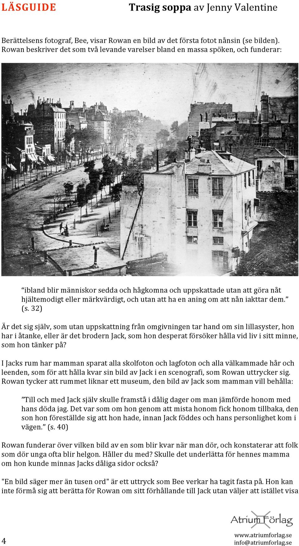 hjältemodigtellermärkvärdigt,ochutanatthaenaningomattnåniakttardem. (s.