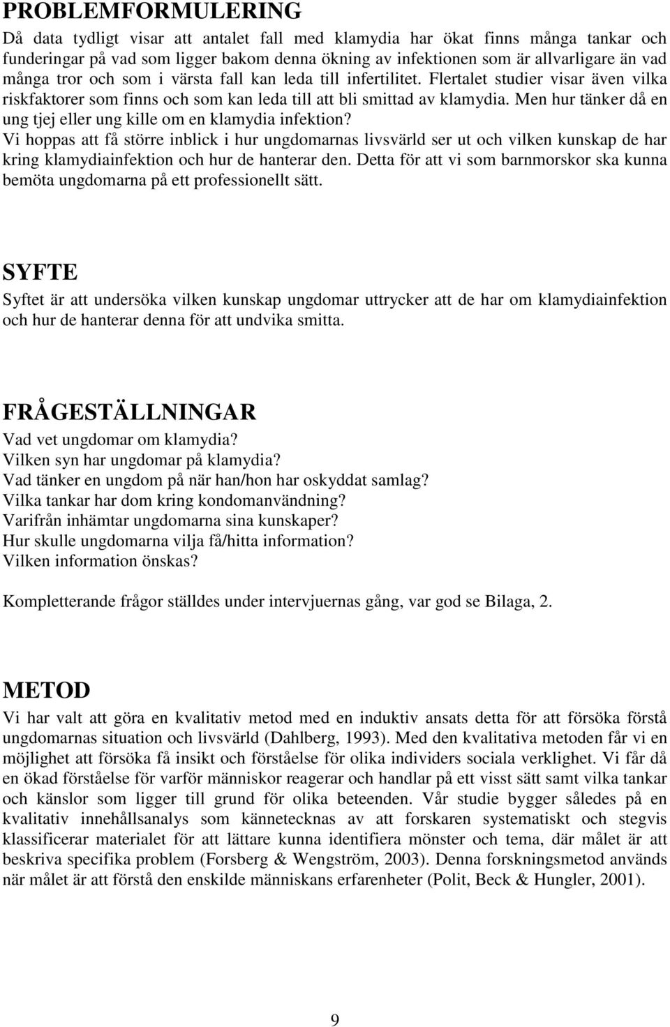 Men hur tänker då en ung tjej eller ung kille om en klamydia infektion?