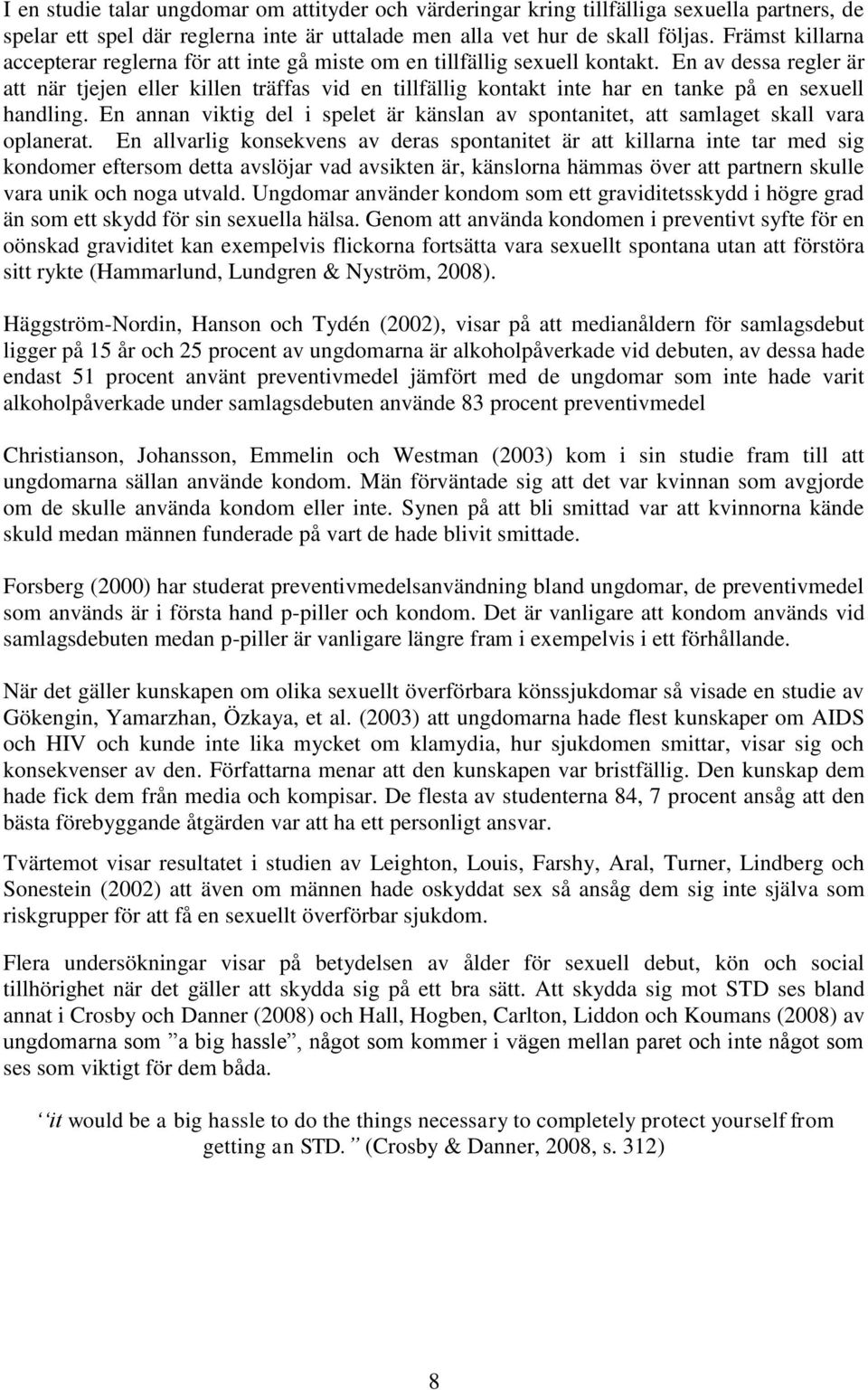 En av dessa regler är att när tjejen eller killen träffas vid en tillfällig kontakt inte har en tanke på en sexuell handling.