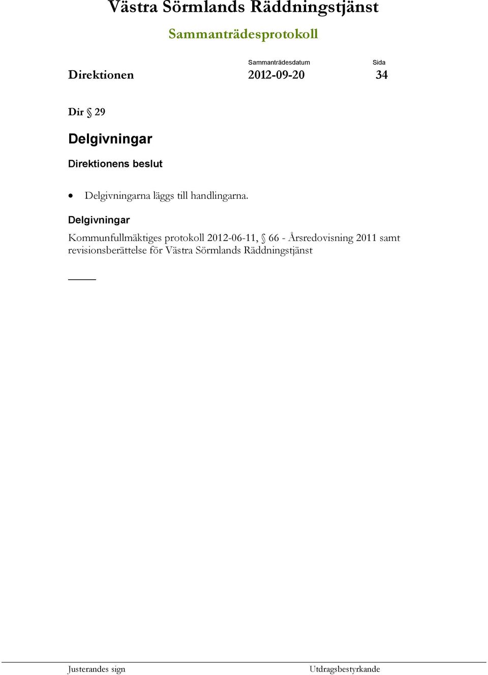 Delgivningar Kommunfullmäktiges protokoll 2012-06-11, 66