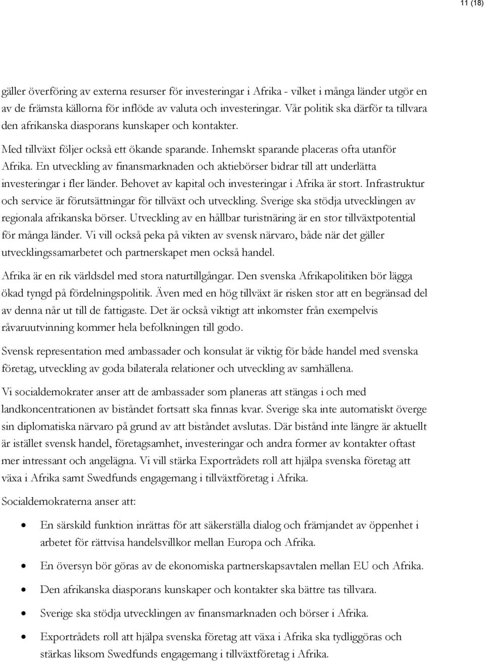 En utveckling av finansmarknaden och aktiebörser bidrar till att underlätta investeringar i fler länder. Behovet av kapital och investeringar i Afrika är stort.