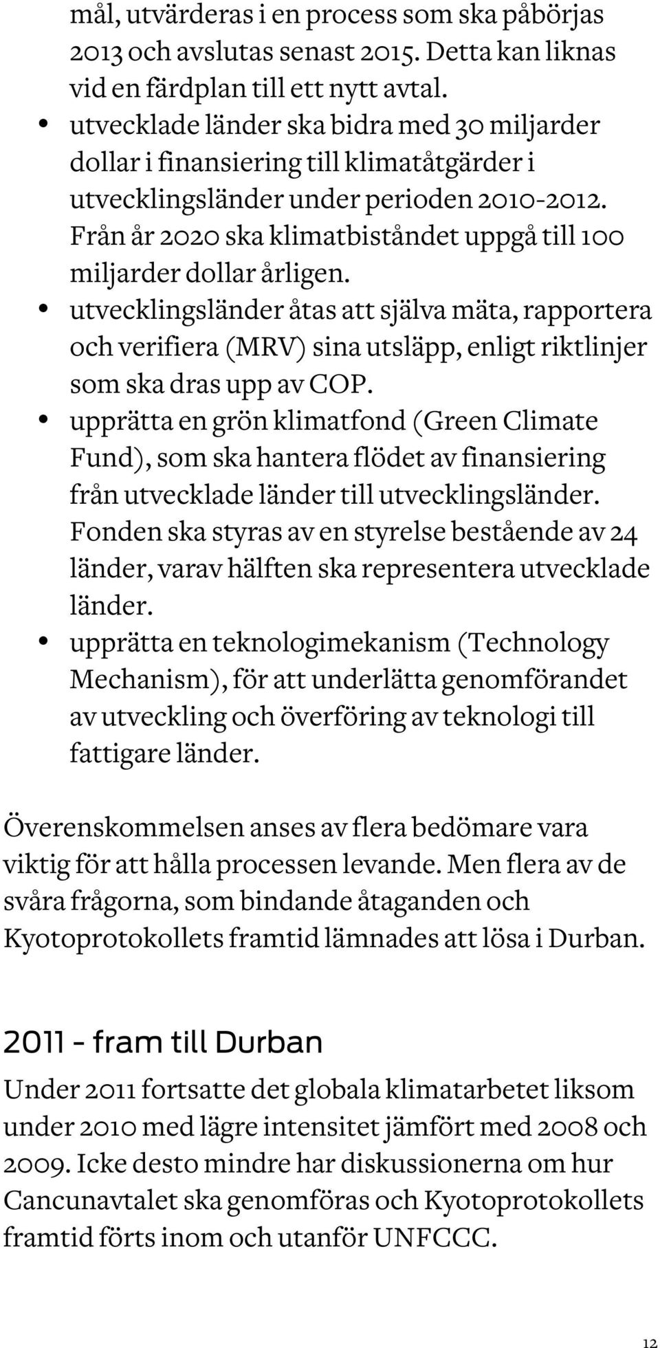 Från år 2020 ska klimatbiståndet uppgå till 100 miljarder dollar årligen.