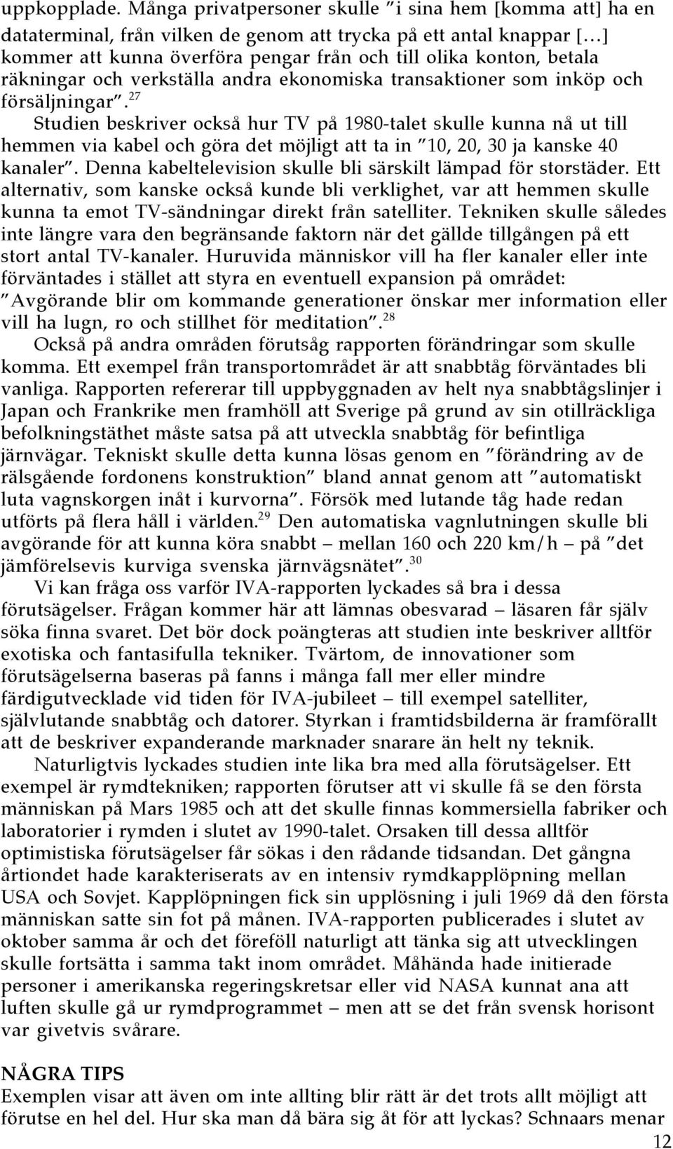 rškningar och verkstšlla andra ekonomiska transaktioner som inkšp och fšrsšljningaró.