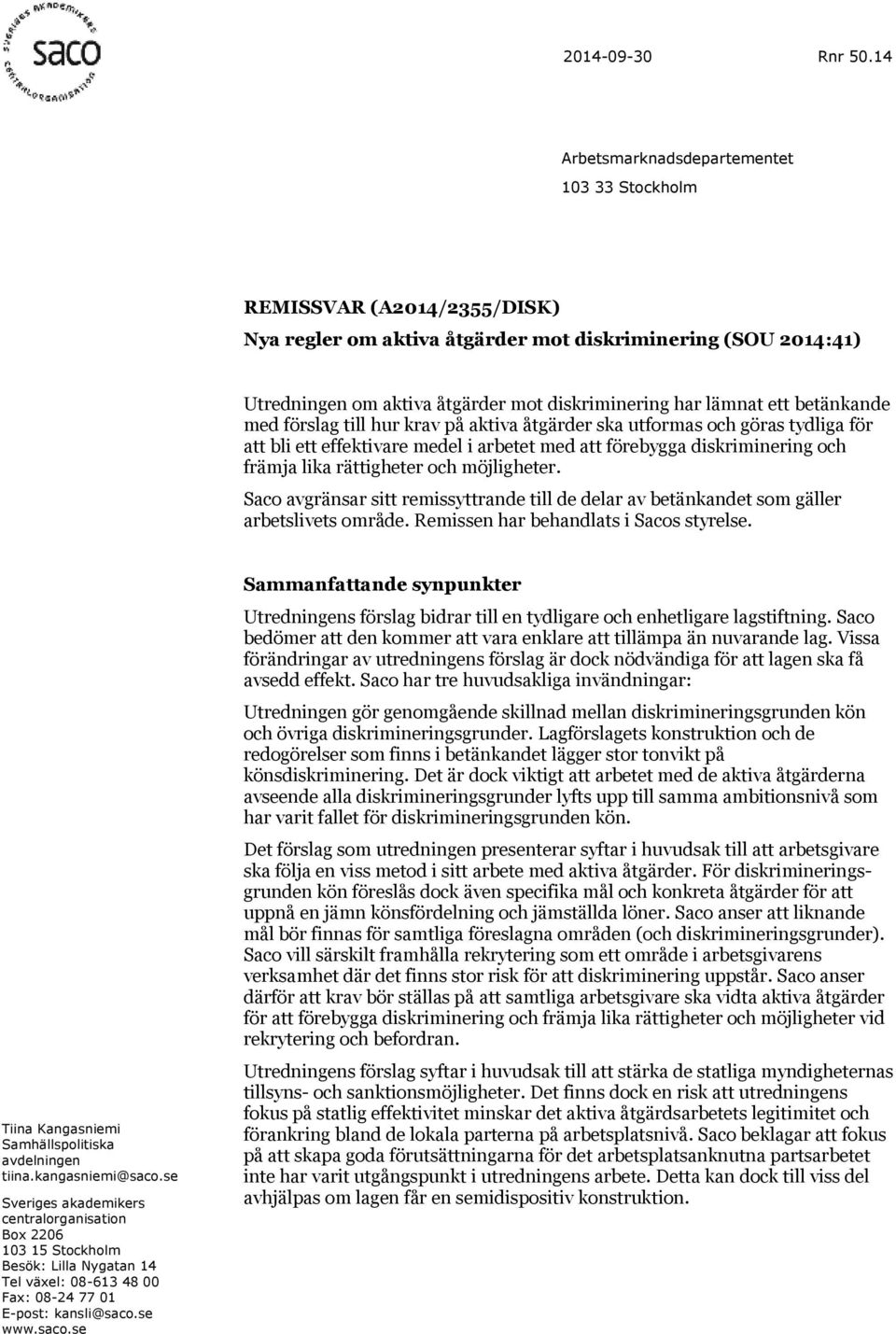 ett betänkande med förslag till hur krav på aktiva åtgärder ska utformas och göras tydliga för att bli ett effektivare medel i arbetet med att förebygga diskriminering och främja lika rättigheter och