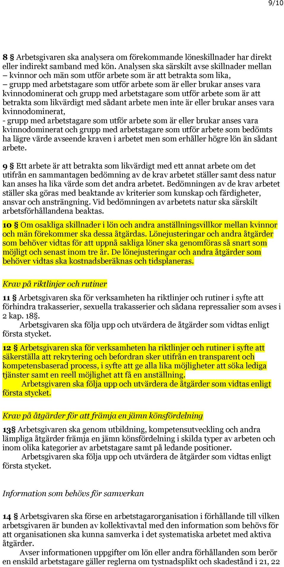 grupp med arbetstagare som utför arbete som är att betrakta som likvärdigt med sådant arbete men inte är eller brukar anses vara kvinnodominerat, - grupp med arbetstagare som utför arbete som är
