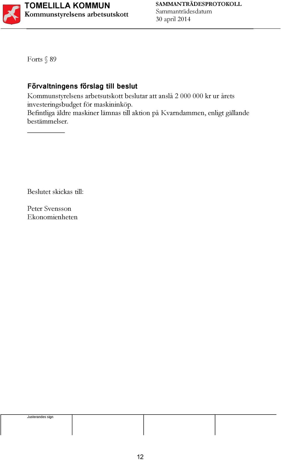 Befintliga äldre maskiner lämnas till aktion på Kvarndammen,