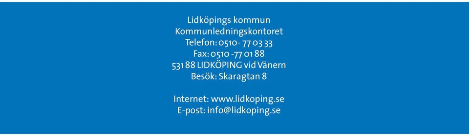 88 LIDKÖPING vid Vänern Besök: Skaragtan 8