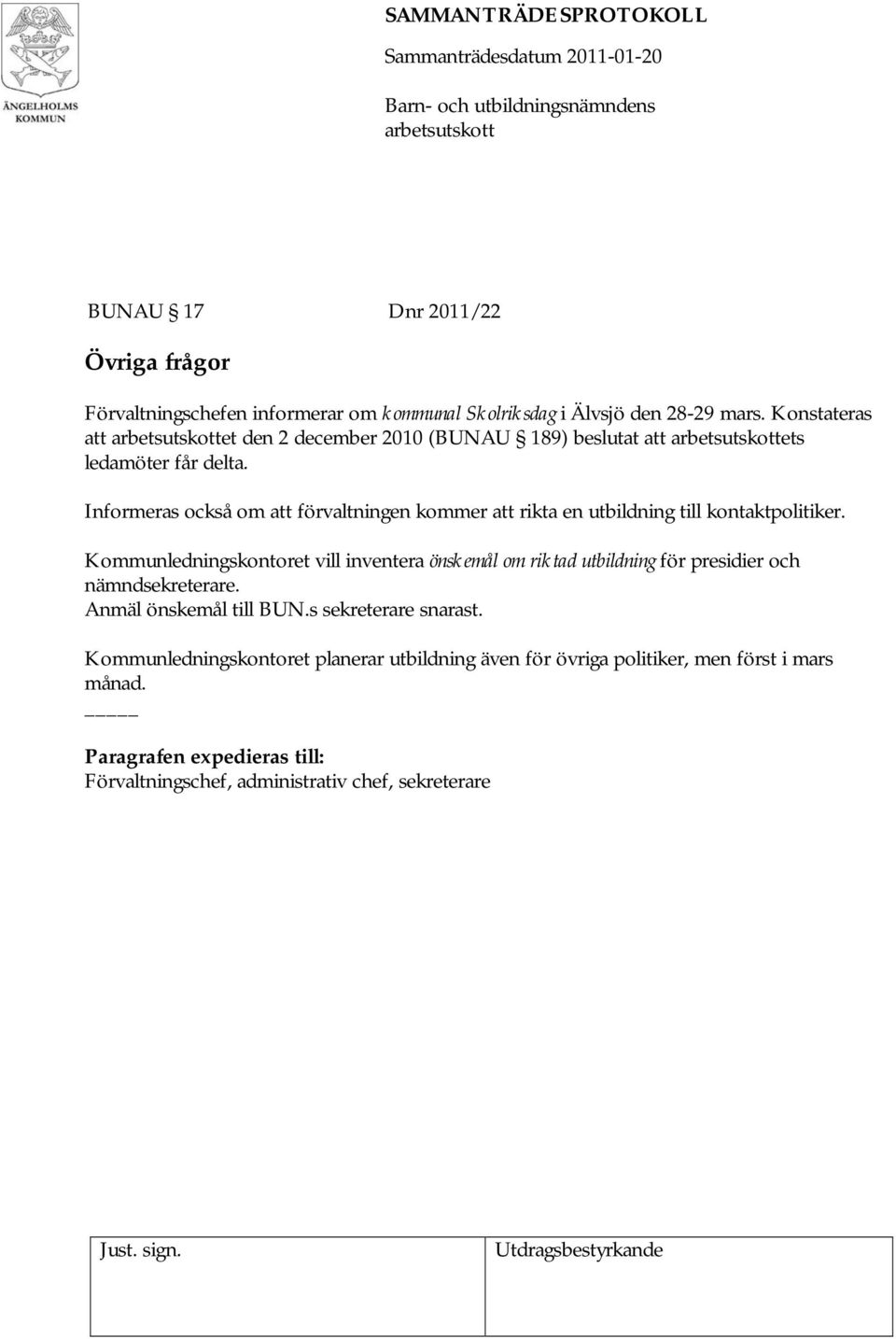 Informeras också om att förvaltningen kommer att rikta en utbildning till kontaktpolitiker.