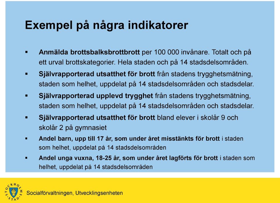 Självrapporterad upplevd trygghet från stadens trygghetsmätning, staden som helhet, uppdelat på 14 stadsdelsområden och stadsdelar.