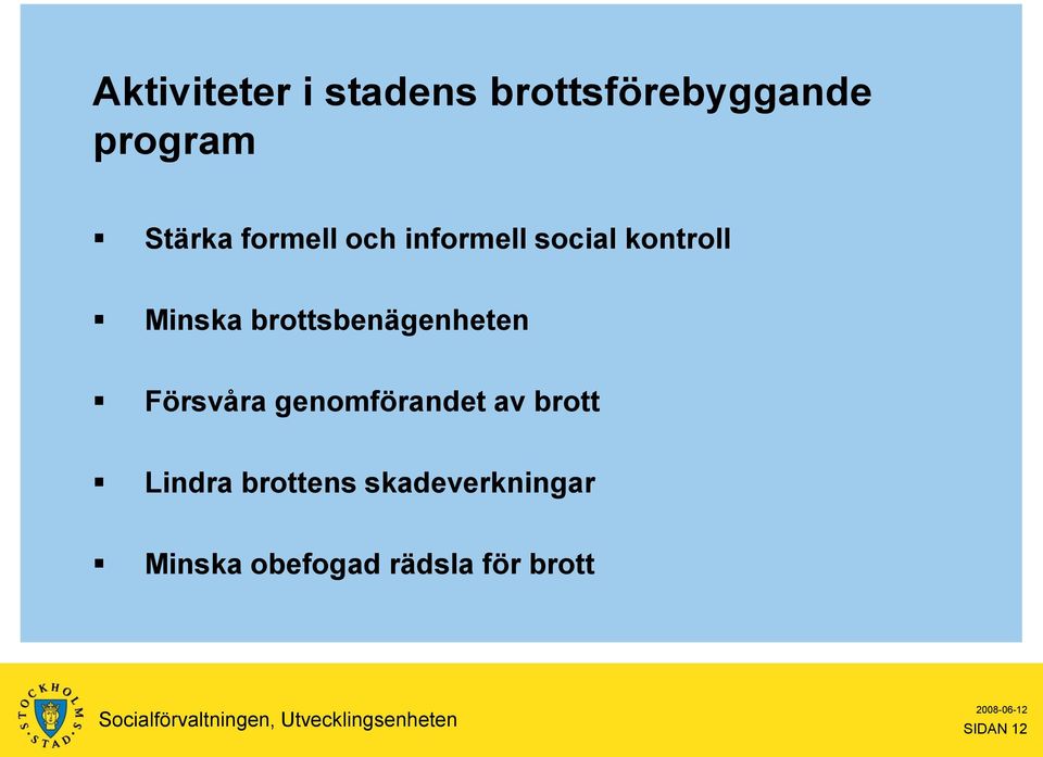 brottsbenägenheten Försvåra genomförandet av brott Lindra