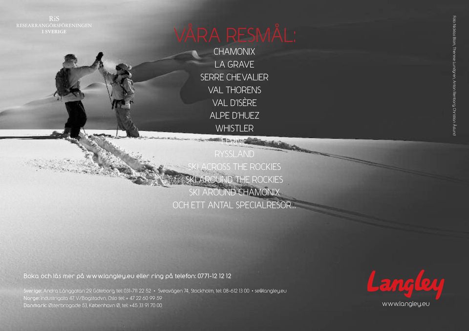 .. Foto: Nicklas Blom, Therese Lundgren, Anton Renborg, Christian Åslund Boka och läs mer på eller ring på telefon: 0771-12 12 12 Sverige:
